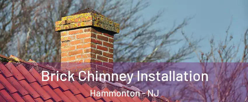  Brick Chimney Installation Hammonton - NJ