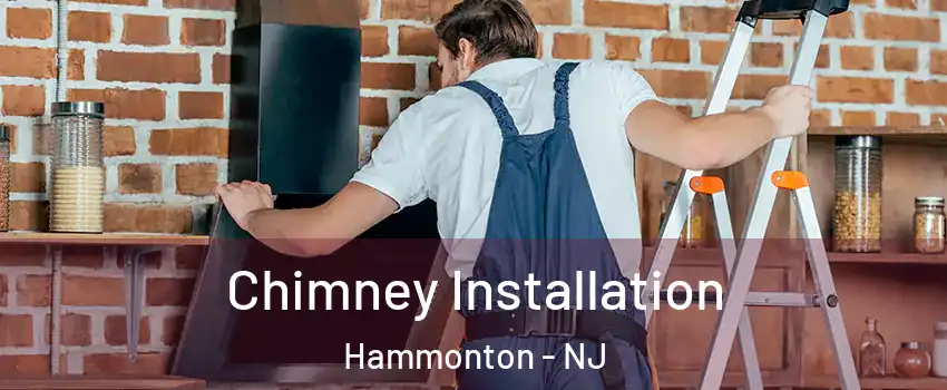  Chimney Installation Hammonton - NJ