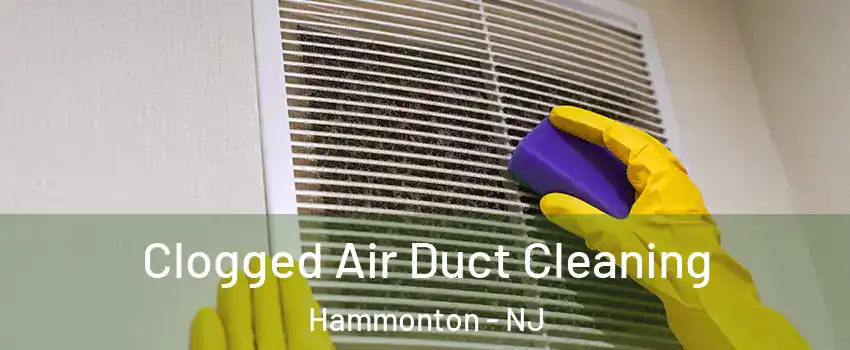  Clogged Air Duct Cleaning Hammonton - NJ