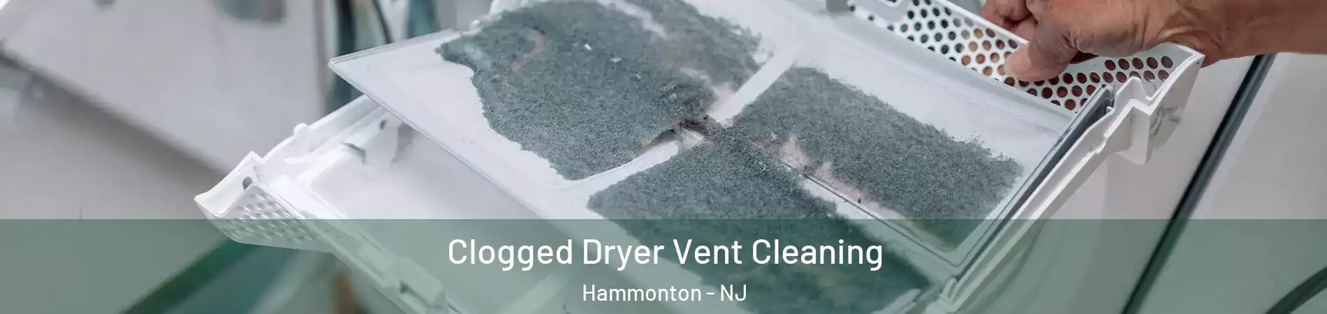  Clogged Dryer Vent Cleaning Hammonton - NJ
