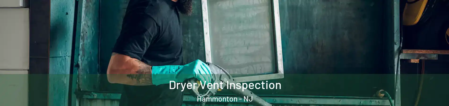  Dryer Vent Inspection Hammonton - NJ