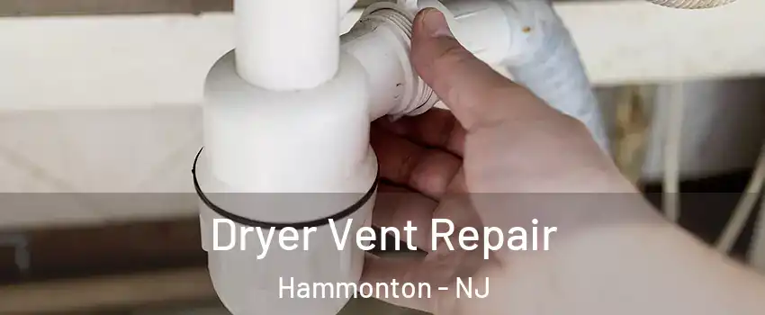  Dryer Vent Repair Hammonton - NJ