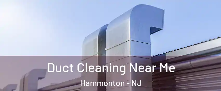  Duct Cleaning Near Me Hammonton - NJ