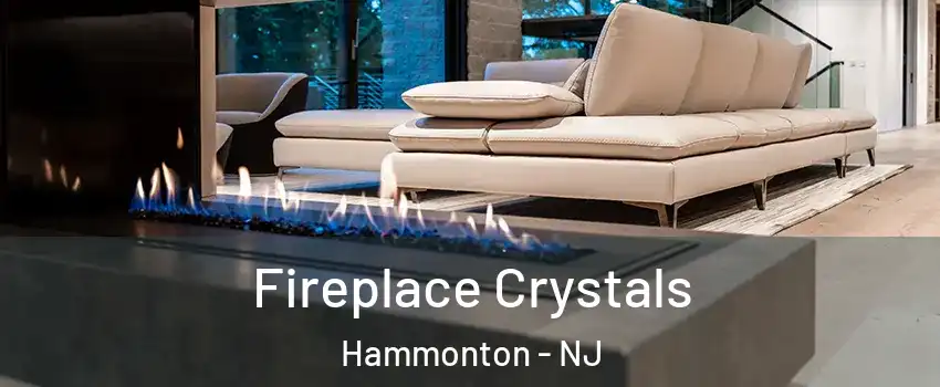  Fireplace Crystals Hammonton - NJ