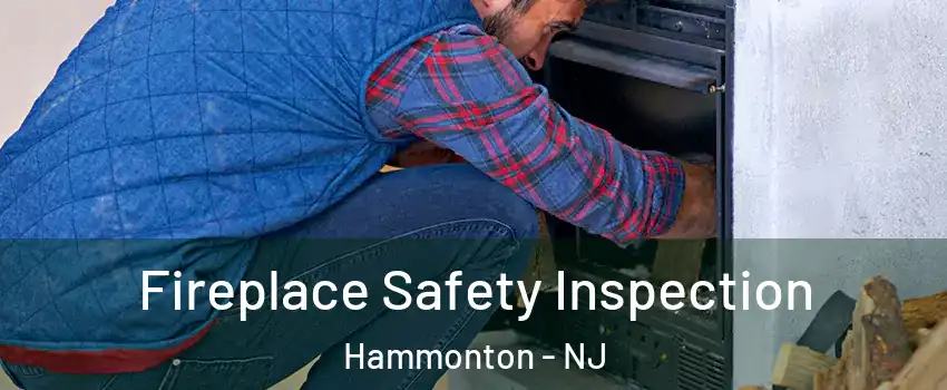  Fireplace Safety Inspection Hammonton - NJ