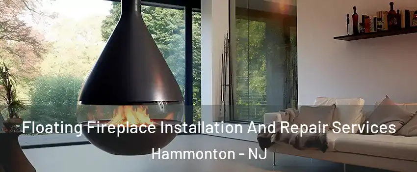  Floating Fireplace Installation And Repair Services Hammonton - NJ