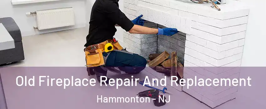  Old Fireplace Repair And Replacement Hammonton - NJ