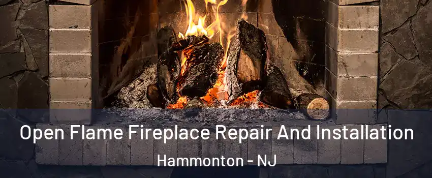  Open Flame Fireplace Repair And Installation Hammonton - NJ