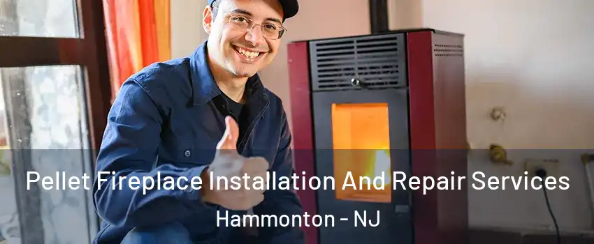  Pellet Fireplace Installation And Repair Services Hammonton - NJ