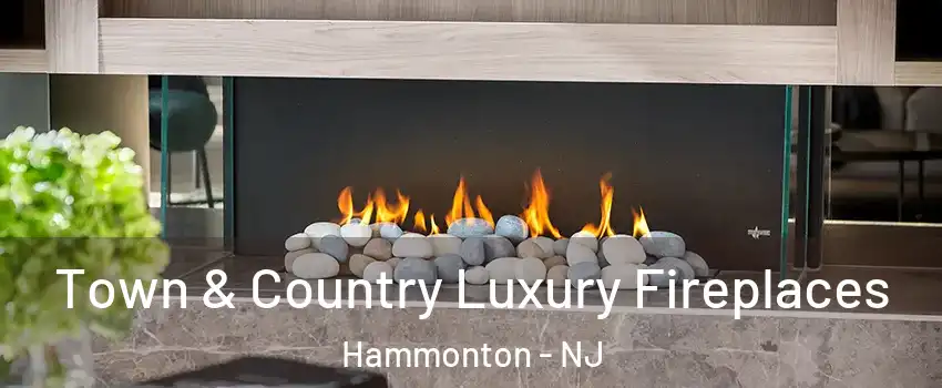  Town & Country Luxury Fireplaces Hammonton - NJ