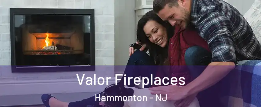  Valor Fireplaces Hammonton - NJ