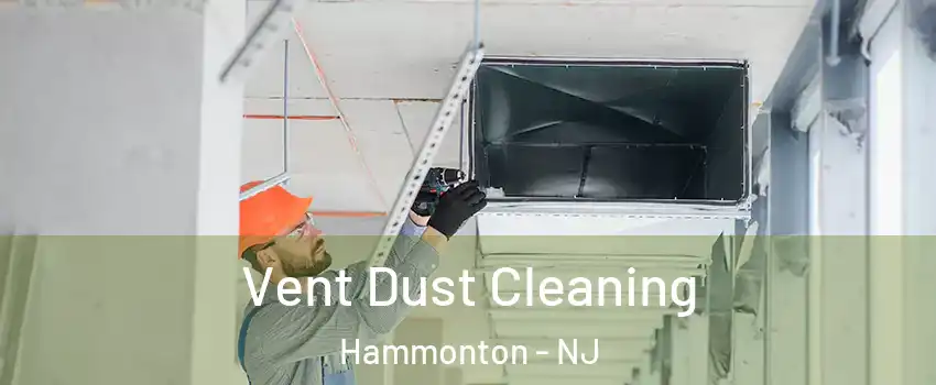  Vent Dust Cleaning Hammonton - NJ