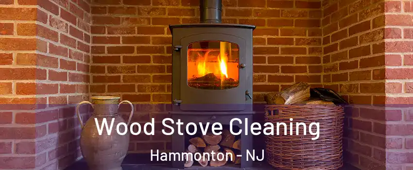  Wood Stove Cleaning Hammonton - NJ
