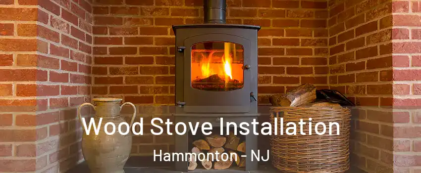  Wood Stove Installation Hammonton - NJ