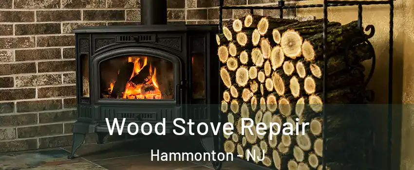  Wood Stove Repair Hammonton - NJ